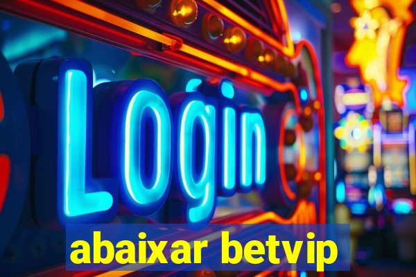 abaixar betvip